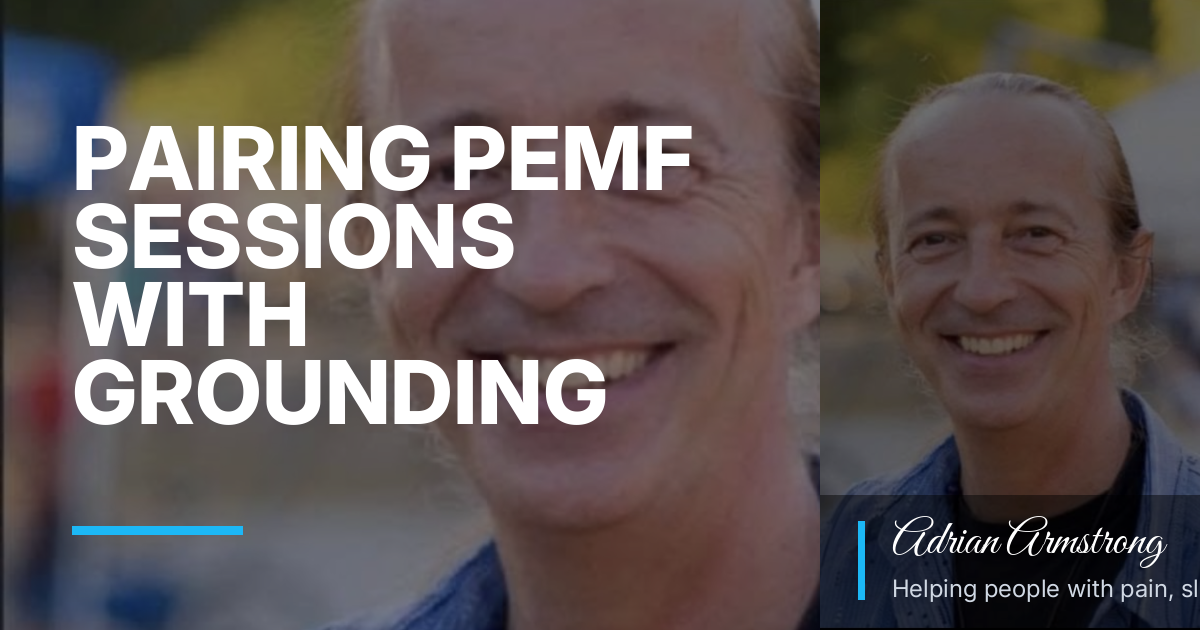 Pairing PEMF Sessions with Grounding Shoes: A Practical Guide for Chronic Pain and Poor Sleep
