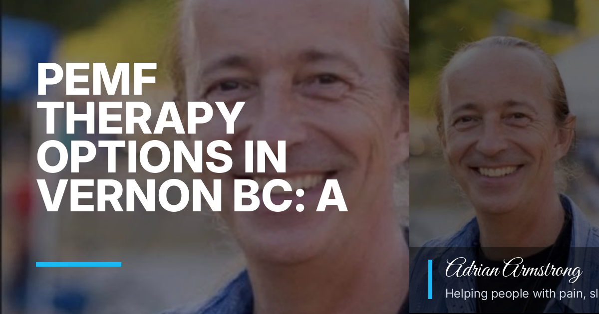 PEMF Therapy Options in Vernon BC: A Practical Guide for Long-Term Back Pain and Sleep Disruption