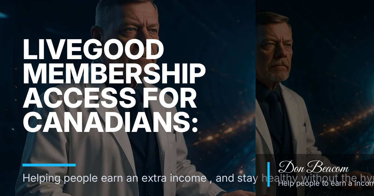 LiveGood Membership Access for Canadians: CAD Pricing, Cross-Border Ordering, and Supplement-First Value