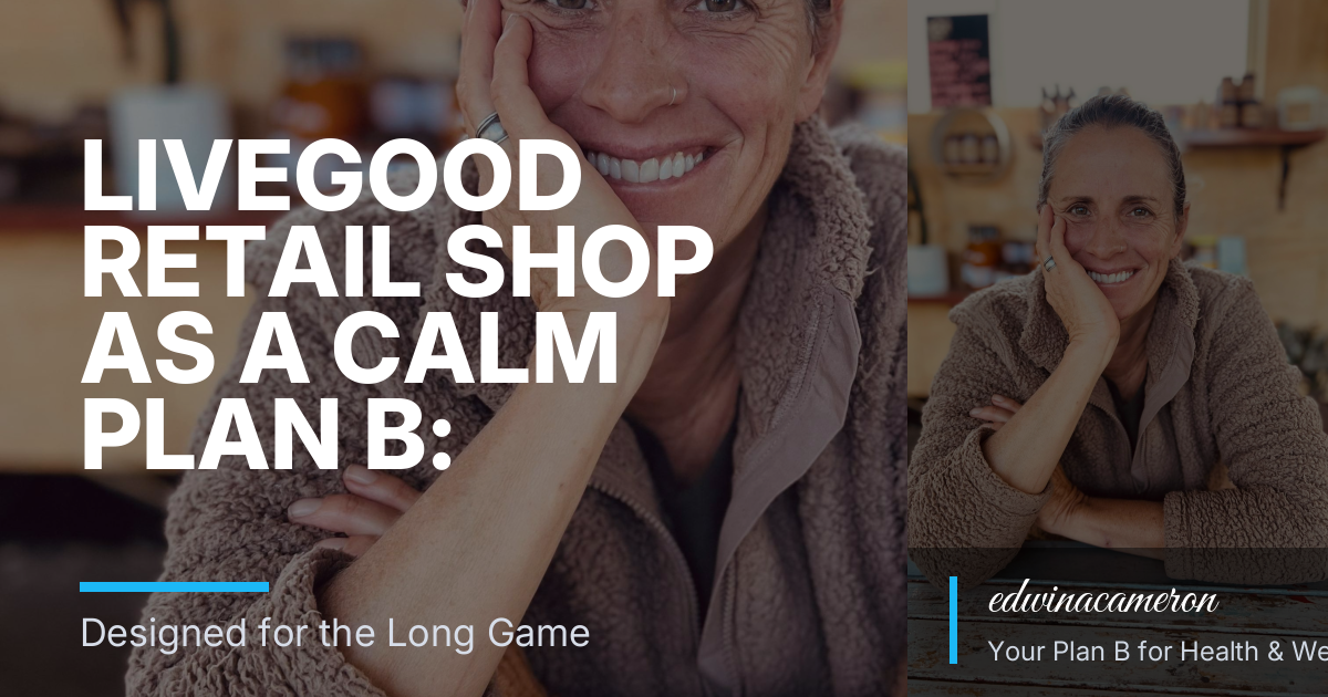 LiveGood Retail Shop as a Calm Plan B: Health Access and Steady Ownership for Gen X