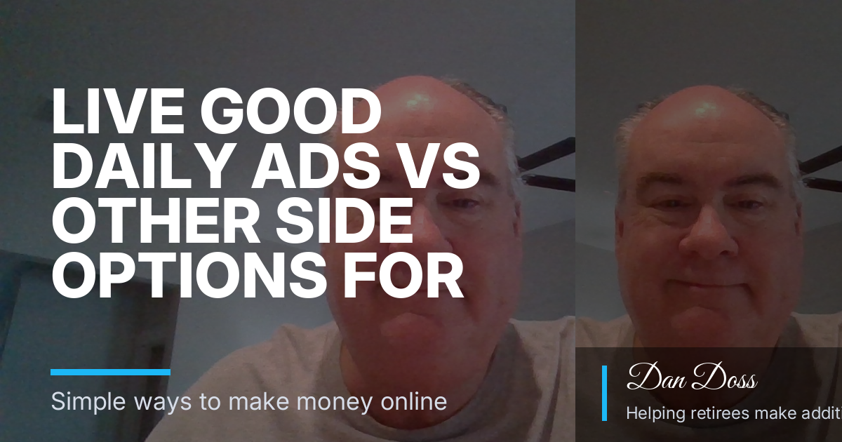 Live Good Daily Ads vs Other Side Options for Retirees: A Clear Comparison