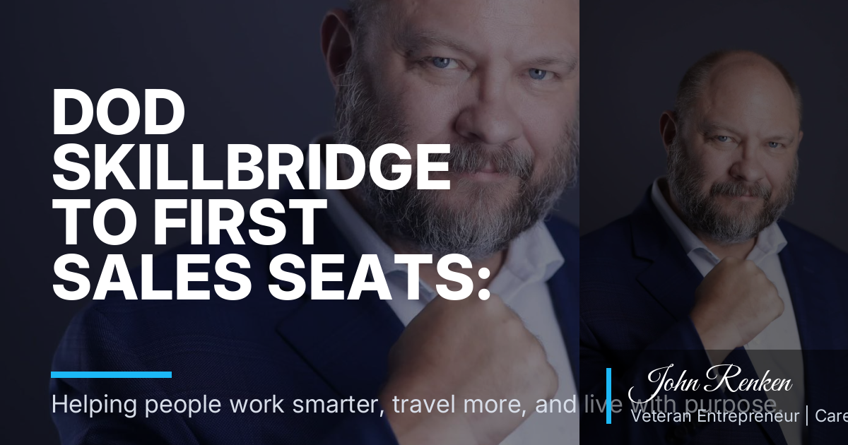 DoD SkillBridge to First Sales Seats: Career Moves, Travel Habits, and Buyer-Ready Conversations