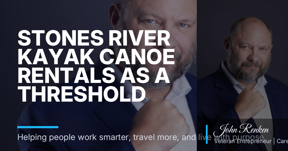 Stones River Kayak Canoe Rentals as a Threshold Framework for SkillBridge Sales Veterans