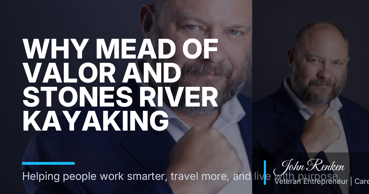 Why Mead of Valor and Stones River Kayaking Matter for Veterans Entering Sales