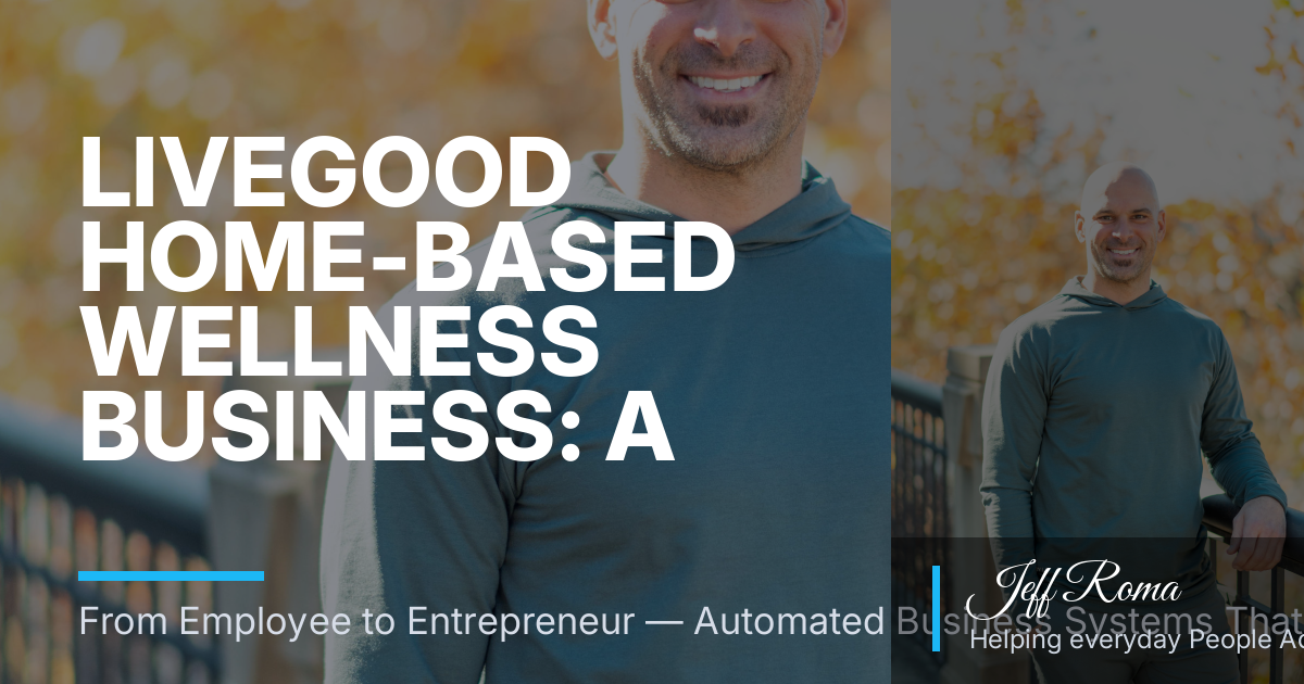 Livegood Home-Based Wellness Business: A Simpler Path to Health and Residual Income Without MLM Baggage