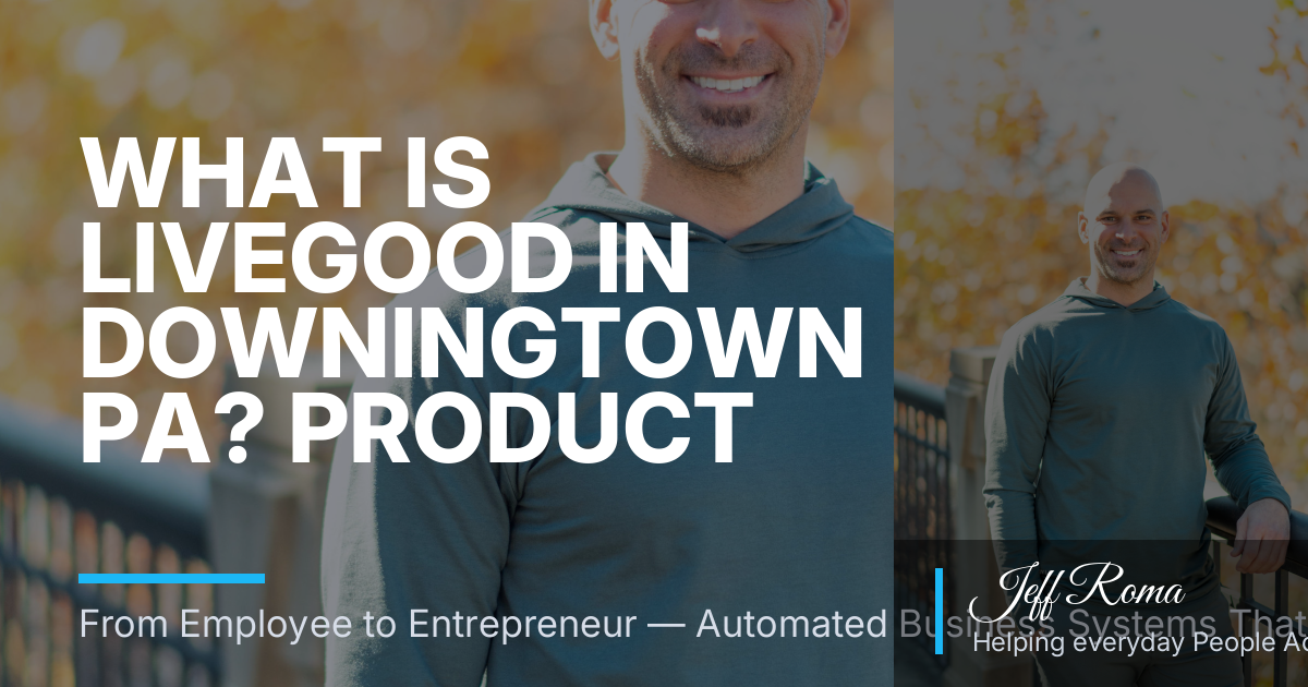 What Is LiveGood in Downingtown PA? Product Reviews and a Realistic Plan Past Month One