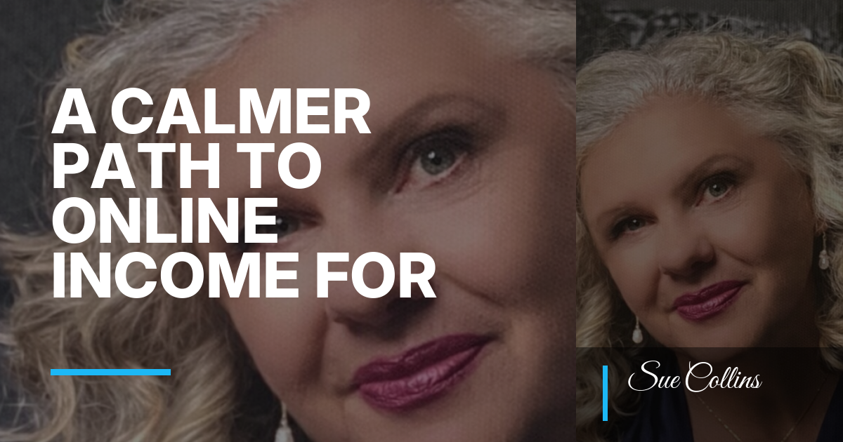 A Calmer Path to Online Income for Midlife Women Seeking Meaning