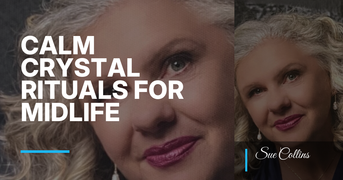 Calm Crystal Rituals for Midlife Women: A Gentle Happy Hippy Crystals Guide for Quieter Homes