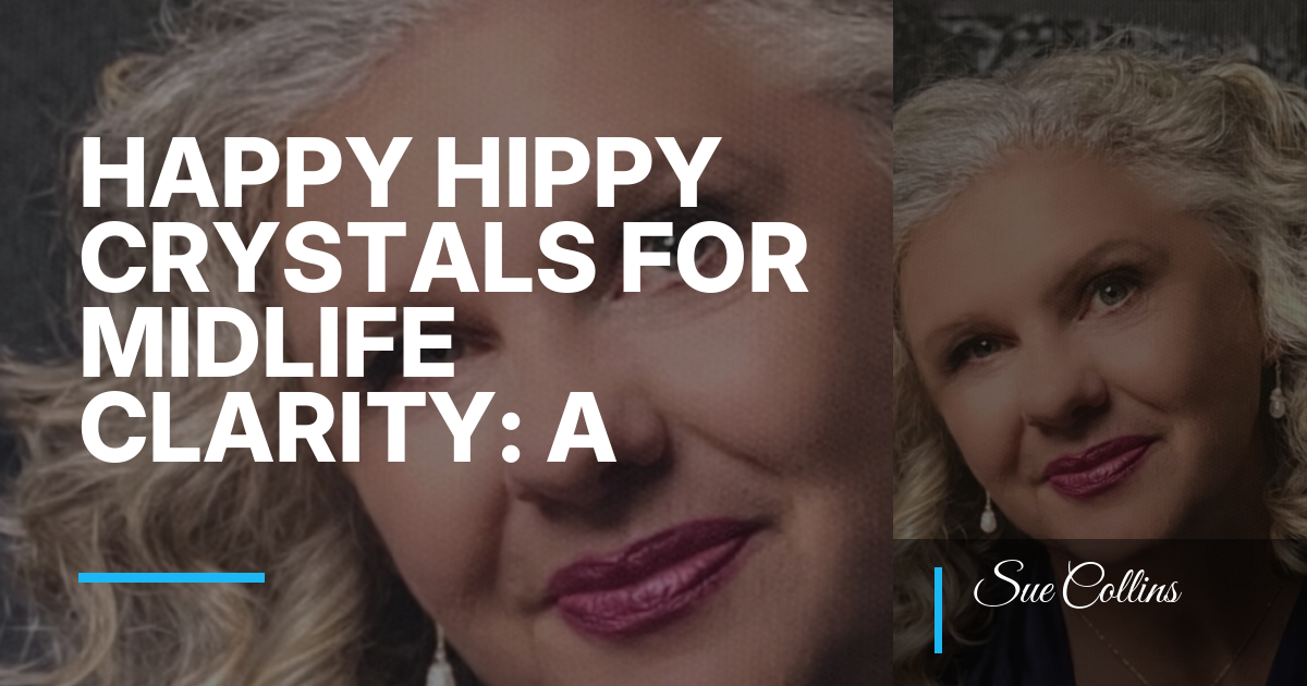 Happy Hippy Crystals for Midlife Clarity: A Calm Beginner Guide When You Feel Scattered