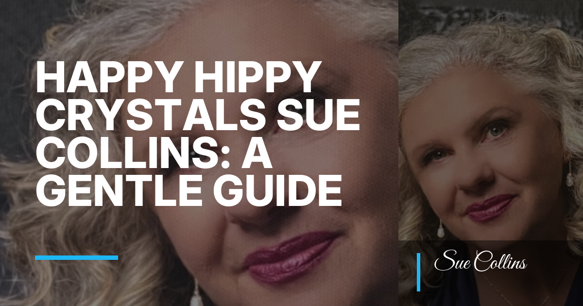 Happy Hippy Crystals Sue Collins: A Gentle Guide to Calmer Midlife Wellbeing