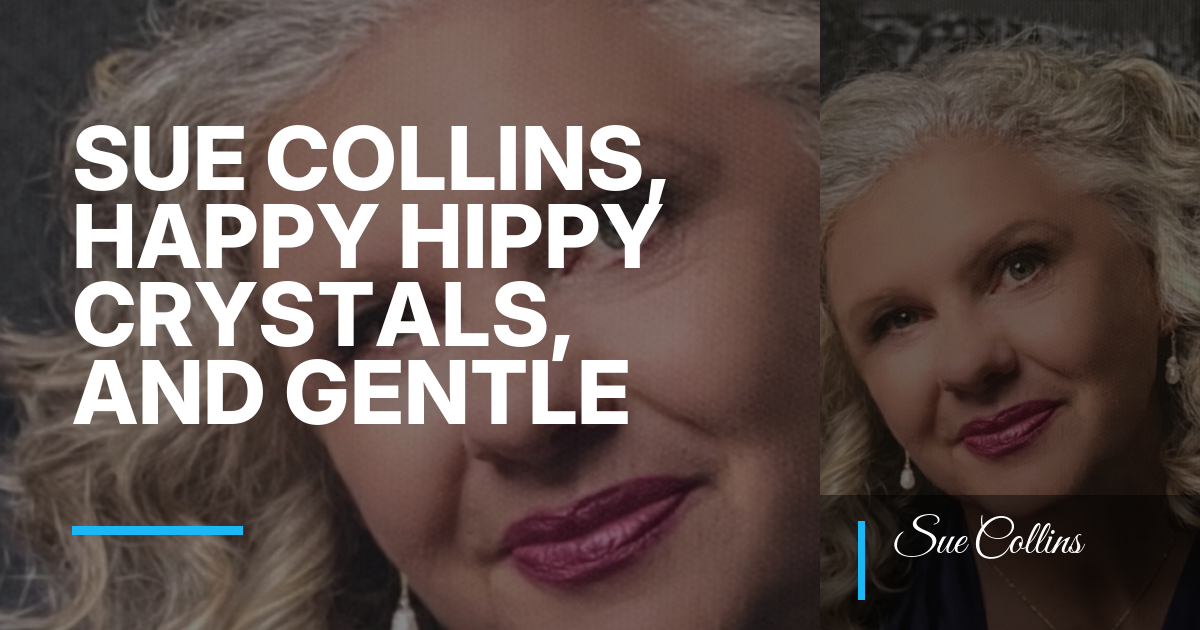 Sue Collins, Happy Hippy Crystals, and Gentle Online Income Paths for Midlife Women