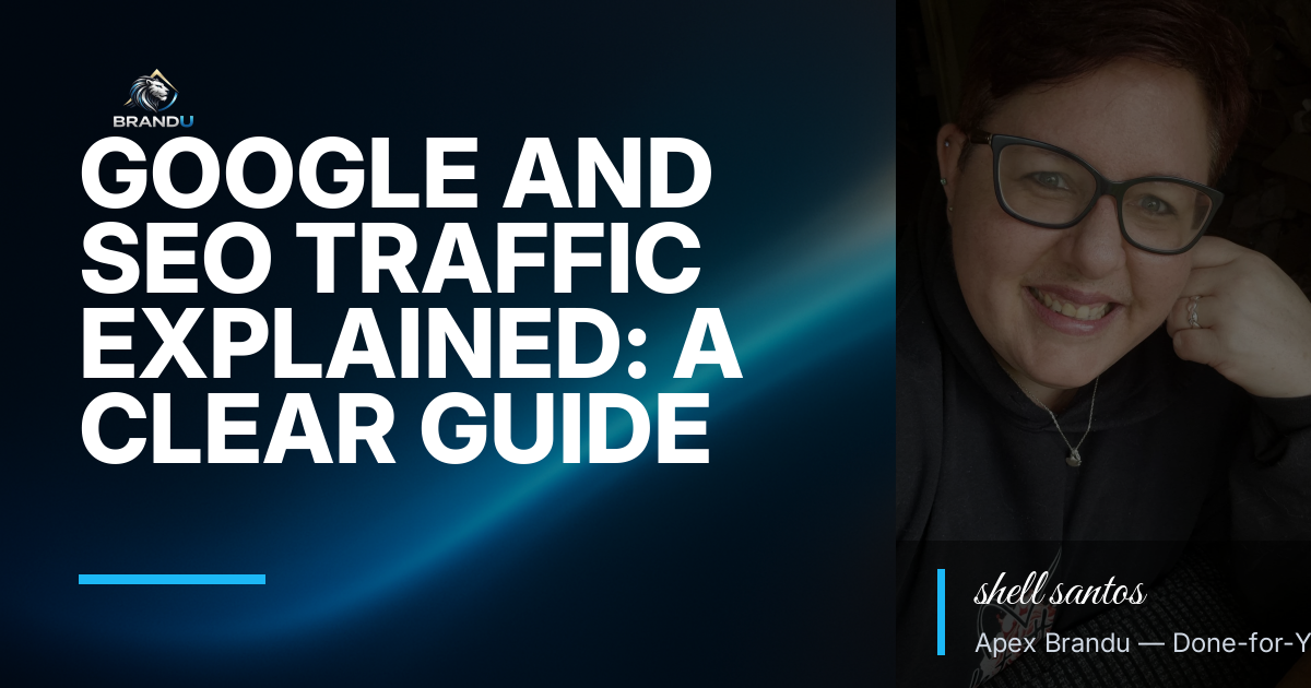 Google and SEO Traffic Explained: A Clear Guide for Entrepreneurs