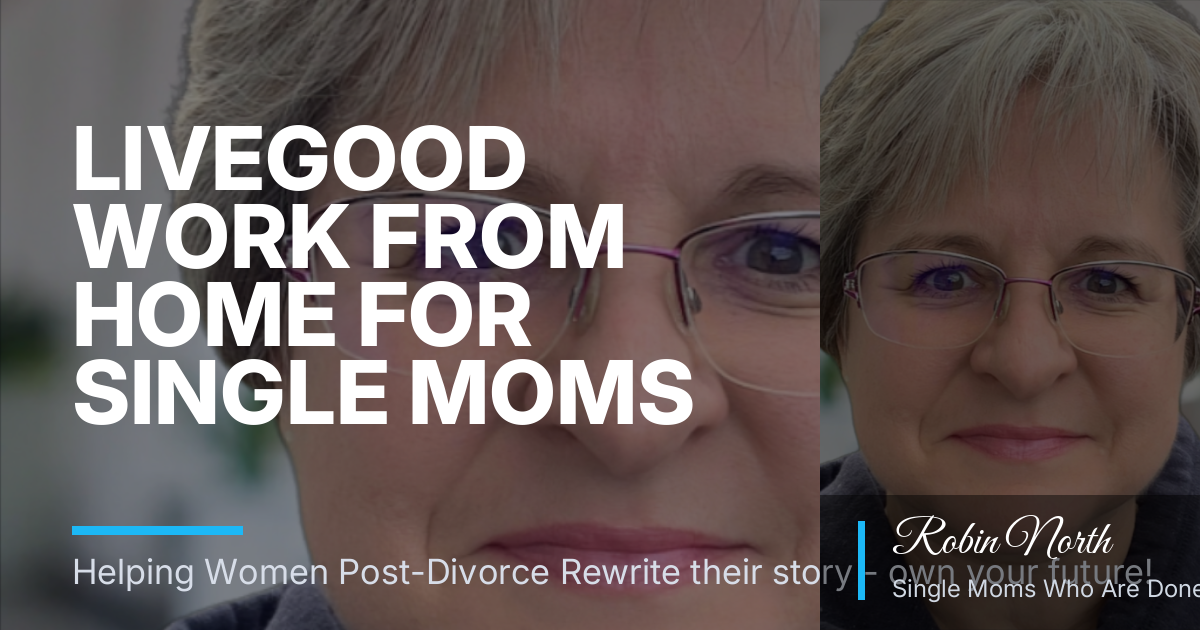 LiveGood Work From Home for Single Moms in Canada: A Low-Cost Path to Extra Income and Cleaner Living