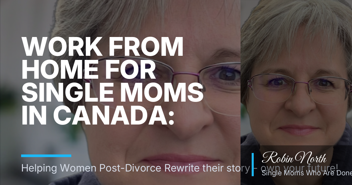 Work From Home for Single Moms in Canada: Low-Pressure Income Streams Without Hustle Culture