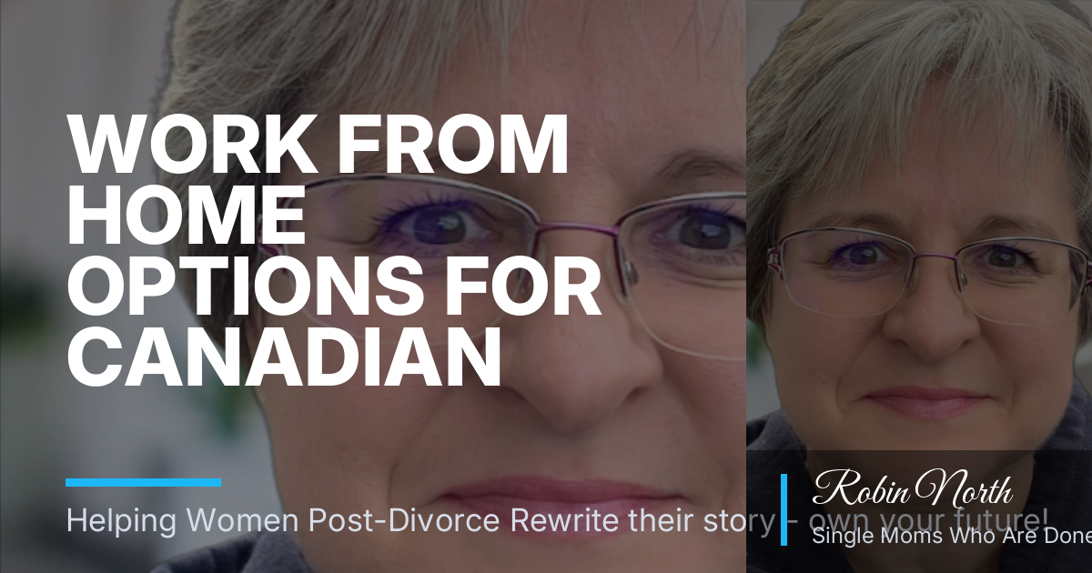 Work From Home Options for Canadian Single Moms Who Want Toxic-Free Living and Flexible Side Income