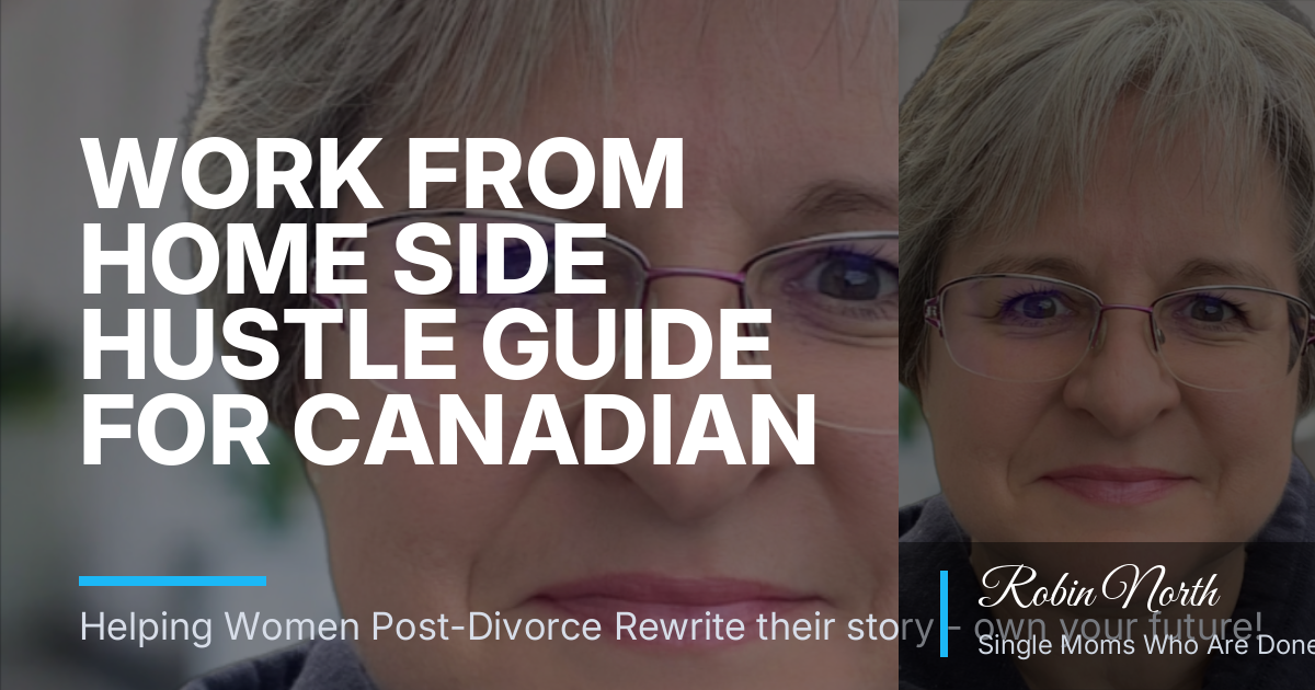 Work From Home Side Hustle Guide for Canadian Single Moms Seeking Flexible Income