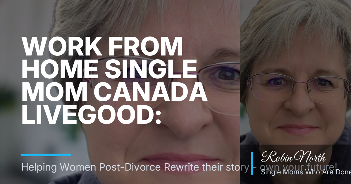 Work From Home Single Mom Canada LiveGood: Toxic-Free Living and Optional Extra Income Without Premium Prices