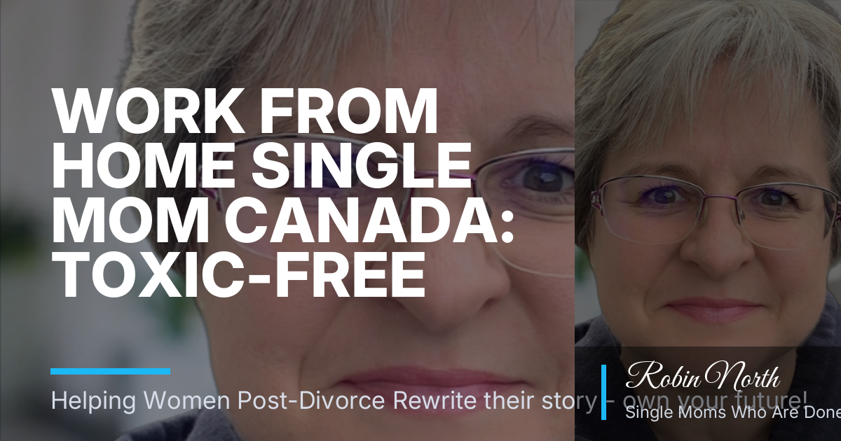 Work From Home Single Mom Canada: Toxic-Free Wellness on a Budget Plus Flexible Extra Income