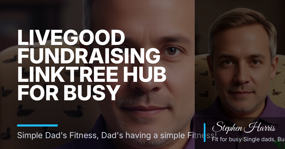 LiveGood Fundraising Linktree Hub for Busy Dads: A Simple DFY Funnel for Tour Follow-Up