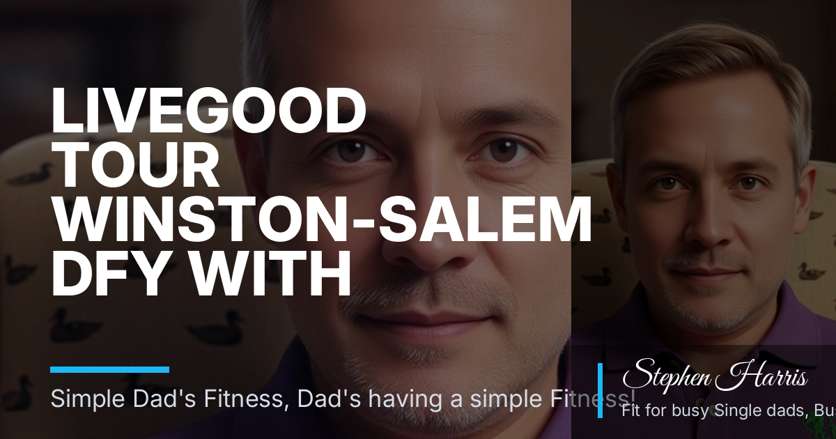 LiveGood Tour Winston-Salem DFY With Linktree: What Busy Fitness Dads Need to Know