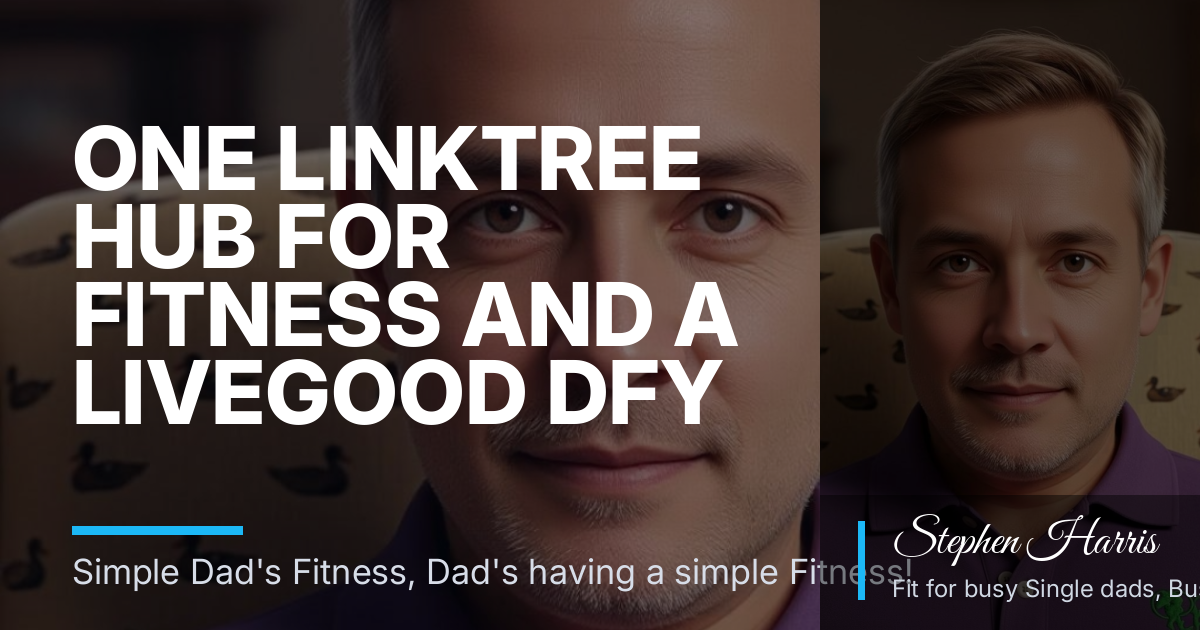 One Linktree Hub for Fitness and a LiveGood DFY Funnel: The Contrarian Setup Busy Dads Overlook