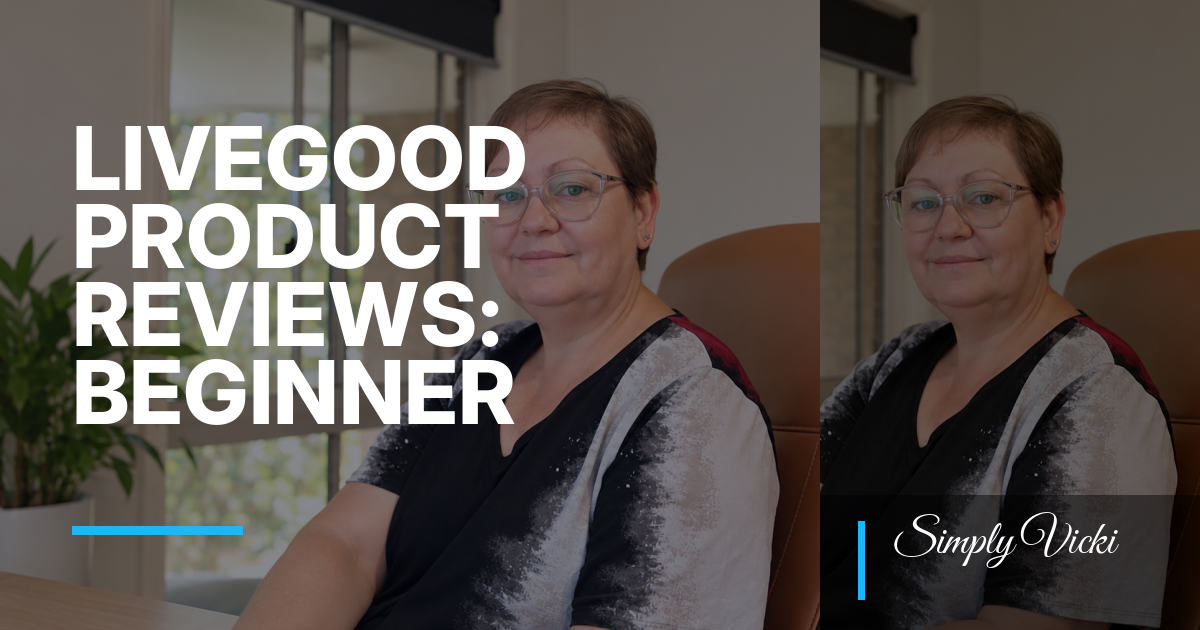 Simply Vicki LiveGood Product Reviews: Beginner Mistakes and Calm Fixes