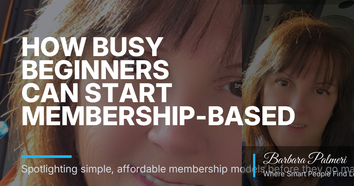 How Busy Beginners Can Start Membership-Based Income Without the Hype