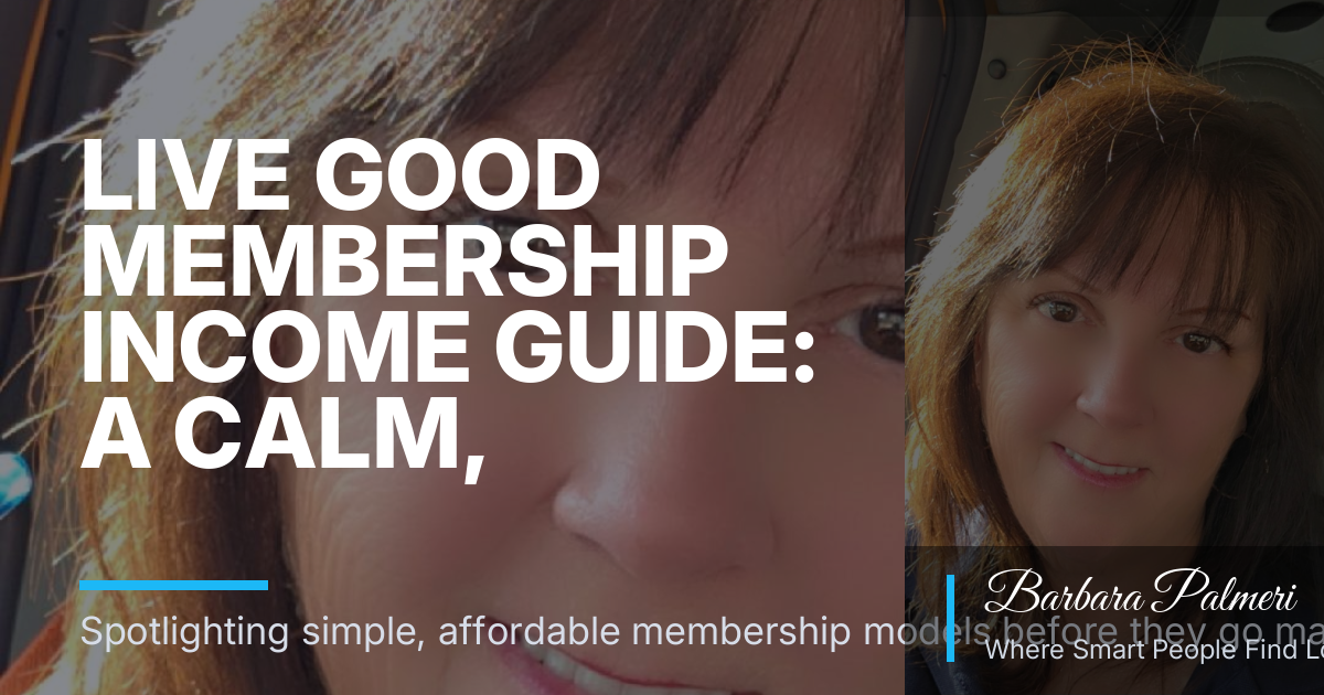 Live Good Membership Income Guide: A Calm, Practical Breakdown for Beginners