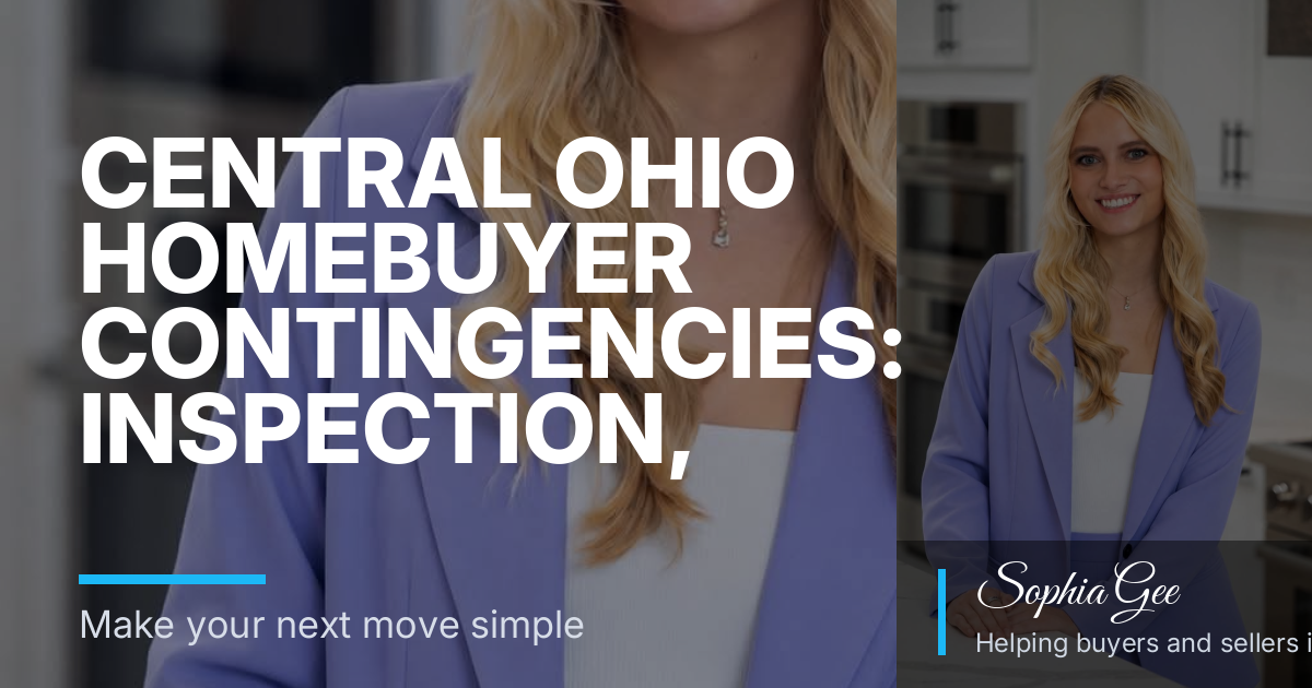 Central Ohio Homebuyer Contingencies: Inspection, Appraisal, and Financing Explained