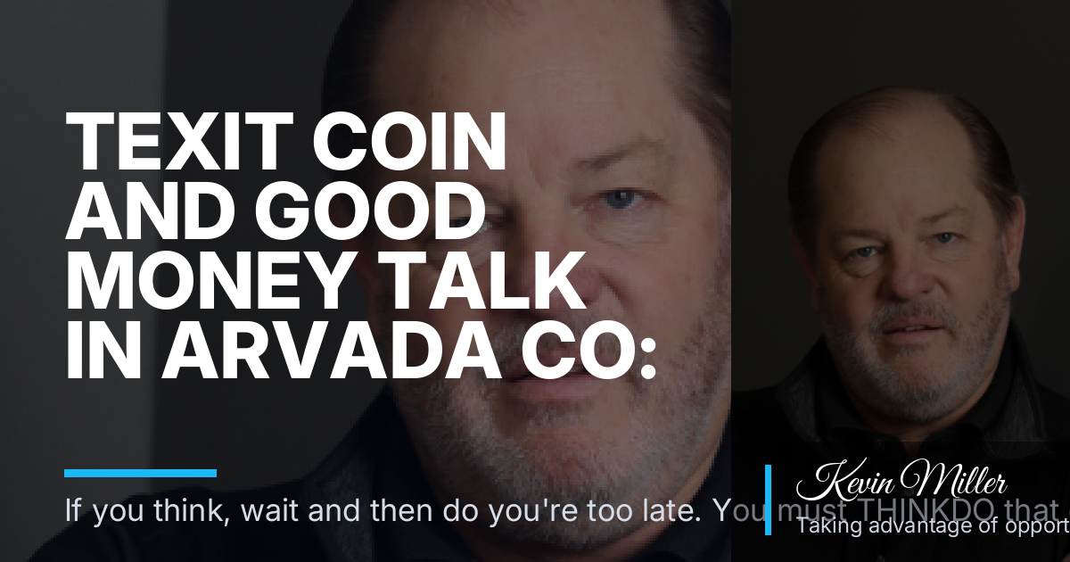 Texit Coin and Good Money Talk in Arvada CO: What Denver Adults Should Know First