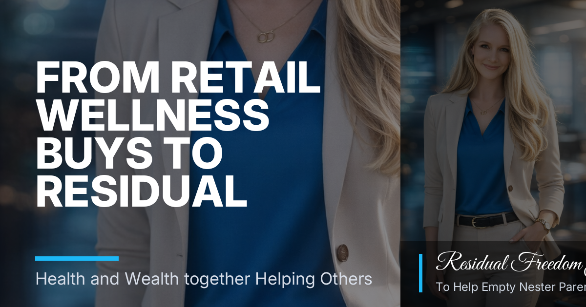 From Retail Wellness Buys to Residual Income: A Clear Path for Empty Nesters