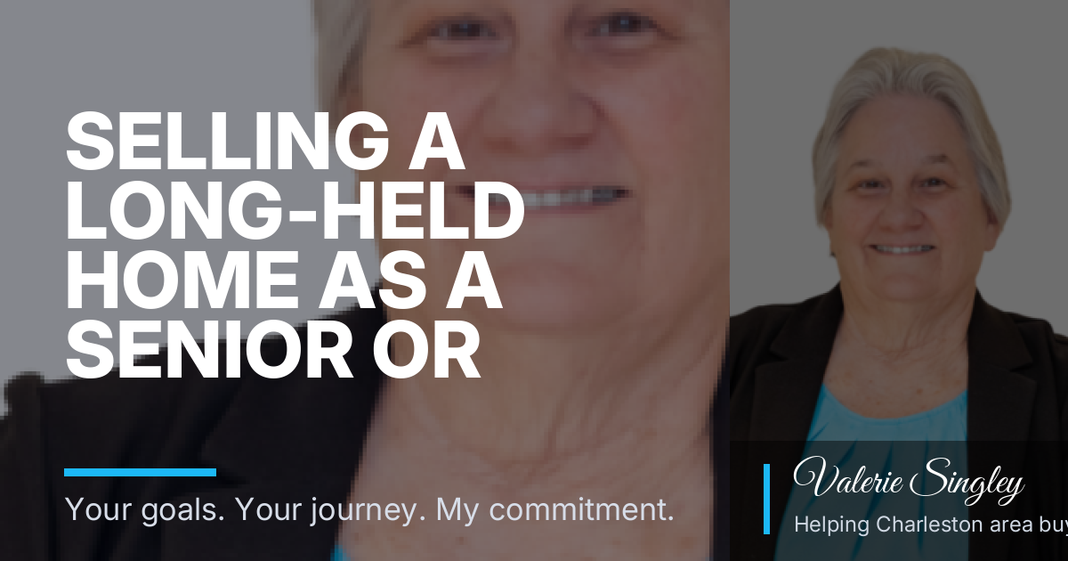 Selling a Long-Held Home as a Senior or Empty Nester in North Charleston and the Lowcountry