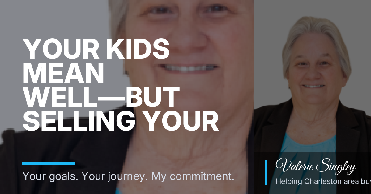 Your Kids Mean Well—But Selling Your North Charleston Home Still Has to Be Your Call
